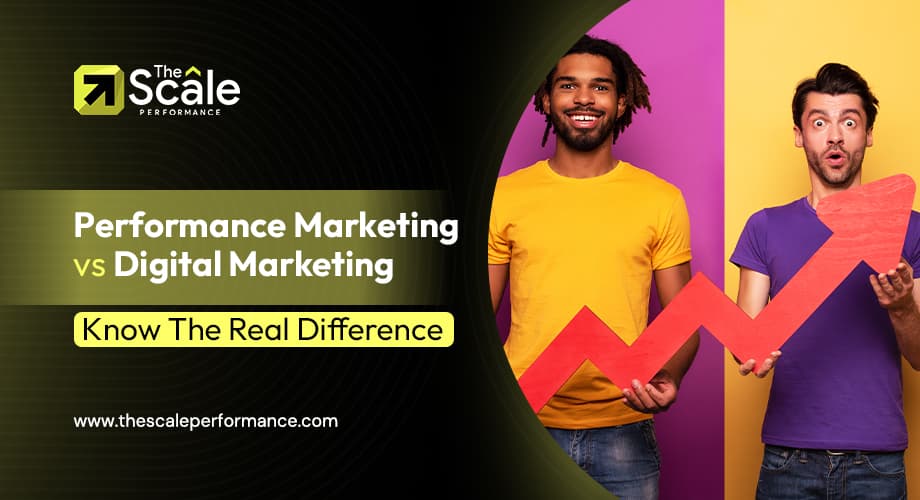 Performance Marketing vs Digital Marketing: Know The Real Difference