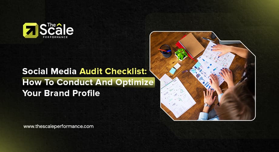 Social Media Audit Checklist: How To Conduct And Optimize Your Brand Profile
