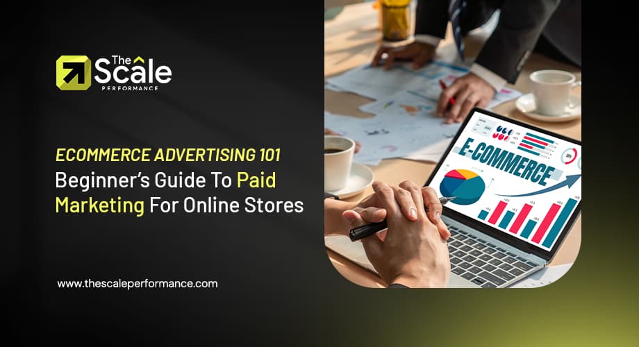 Ecommerce Advertising 101: Beginner’s Guide To Paid Marketing For Online Stores